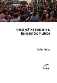 Cover Prensa oligopólica, (in)seguridad y Estado