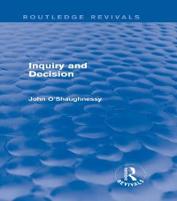 Cover Inquiry and Decision (Routledge Revivals)