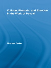 Cover Volition, Rhetoric, and Emotion in the Work of Pascal