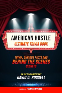 Cover American Hustle - Ultimate Trivia Book: Trivia, Curious Facts And Behind The Scenes Secrets Of The Film Directed By David O. Russell