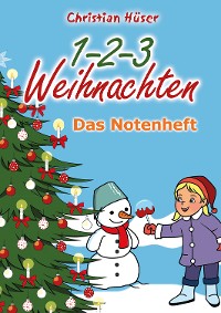 Cover 1-2-3 Weihnachten - 12 schwungvolle neue Weihnachtslieder von Christian Hüser