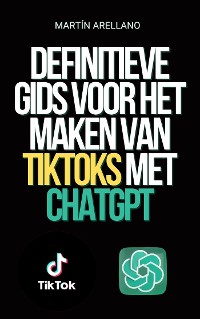 Cover Definitieve Gids voor het Maken van TikToks met ChatGPT