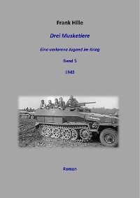 Cover Drei Musketiere -Eine verlorene Jugend im Krieg, Band 5