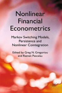 Cover Nonlinear Financial Econometrics: Markov Switching Models, Persistence and Nonlinear Cointegration