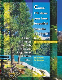 Cover Come, I'll show you how beautiful Engadin St.Moritz is... in Summer