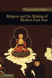 Cover Religion and the Making of Modern East Asia
