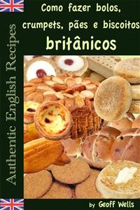 Cover Como Fazer Bolos, Crumpets, Pães E Biscoitos Britânicos