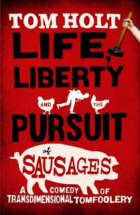 Cover Life, Liberty And The Pursuit Of Sausages