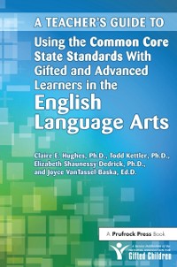 Cover Teacher's Guide to Using the Common Core State Standards With Gifted and Advanced Learners in the English/Language Arts