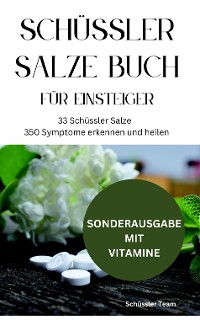 Cover SCHÜSSLER SALZE BUCH FÜR EINSTEIGER: 33 Schüssler Salze & 350 Symptome erkennen und heilen