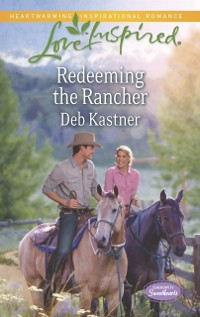 Cover Redeeming The Rancher (Mills & Boon Love Inspired) (Serendipity Sweethearts, Book 3)
