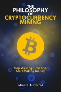 Cover The Philosophy Of Cryptocurrency Mining