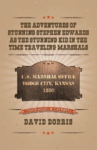 Cover The Adventures of Stunning Stephen Edwards as the Stunning Kid in the Time Traveling Marshals