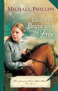 Cover Land of the Brave and the Free (The Journals of Corrie Belle Hollister Book #7)