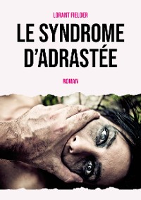 Cover Le syndrome d'Adrastée