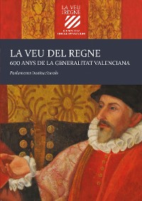 Cover La veu del Regne. 600 anys de la Generalitat Valenciana