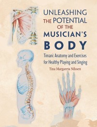 Cover Unleashing the Potential of the Musician's Body