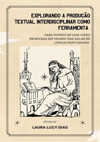 Cover Explorando A Produção Textual Interdisciplinar Como Ferramenta Para Fomentar Uma Visão Renovada Do Mundo