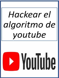 Cover Hackear el algoritmo de youtube