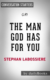 Cover The Man God Has For You: 7 Traits To Help You Determine Your Life Partner by Stephan Labossiere  | Conversation Starters