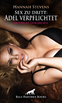 Cover Sex zu dritt: Adel verpflichtet | Erotische Geschichte