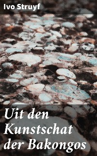 Cover Uit den Kunstschat der Bakongos