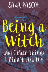 Cover Being a Witch, and Other Things I Didn't Ask For