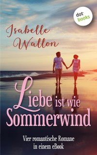 Cover Liebe ist wie Sommerwind: Preishit - vier romantische Romane in einem eBook