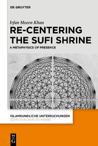 Cover Re-centering the Sufi Shrine
