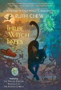 Cover Three Witch Tales: A Matter-of-Fact Magic Collection by Ruth Chew