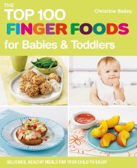 Cover Top 100 Finger Foods for Babies & Toddlers