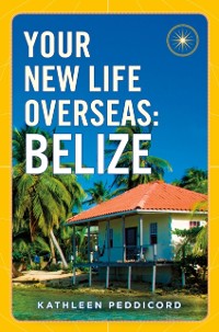 Cover Your New Life Overseas: Belize
