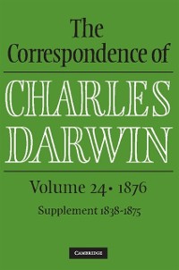 Cover Correspondence of Charles Darwin: Volume 24, 1876