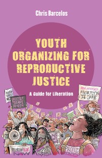 Cover Youth Organizing for Reproductive Justice