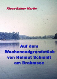Cover Auf dem Wochenendgrundstück von Helmut Schmidt am Brahmsee