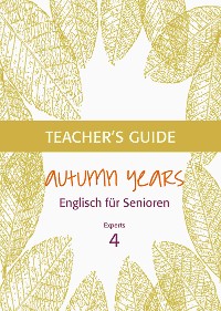 Cover Autumn Years - Englisch für Senioren 4 - Experts - Teacher's Guide