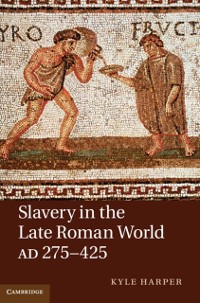 Cover Slavery in the Late Roman World, AD 275-425