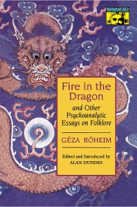 Cover Fire in the Dragon and Other Psychoanalytic Essays on Folklore