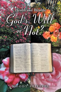 Cover Health and Wealth: God’s Will or Not?