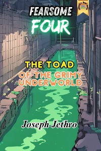 Cover The Toad of the Grimy Underworld