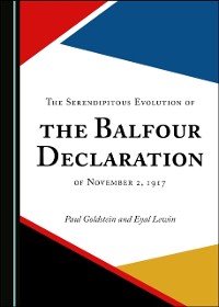 Cover Serendipitous Evolution of the Balfour Declaration of November 2, 1917
