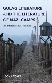 Cover Gulag Literature and the Literature of Nazi Camps