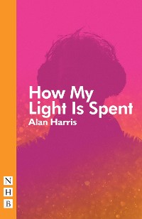 Cover How My Light Is Spent (NHB Modern Plays)