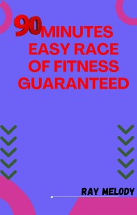 Cover 90-Minutes Easy Race Of Fitness Guaranteed