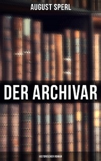 Cover Der Archivar: Historischer Roman