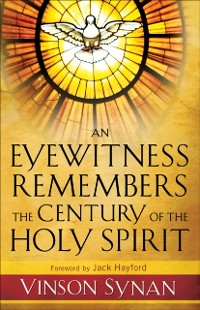 Cover Eyewitness Remembers the Century of the Holy Spirit