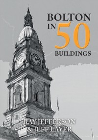 Cover Bolton in 50 Buildings