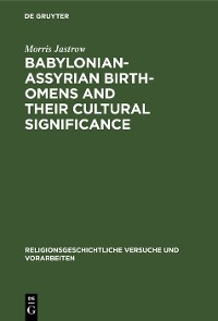 Cover Babylonian-Assyrian Birth-omens and their cultural significance