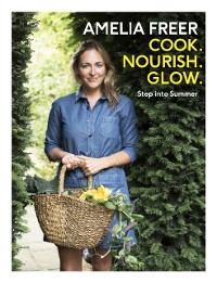 Cover Cook, Nourish, Glow: Step into Summer