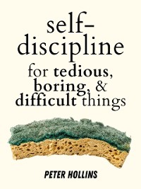 Cover Self-Discipline for Tedious, Boring, and Difficult Things